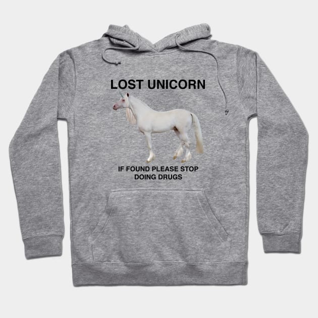 Lost Unicorn - if found please stop doing drugs Hoodie by BodinStreet